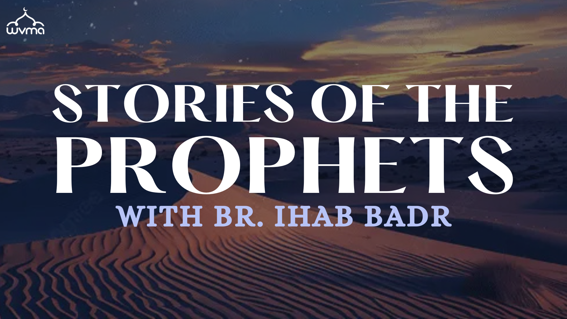 Stories of the Prophets: Educational Session with Br. Ihab Badr