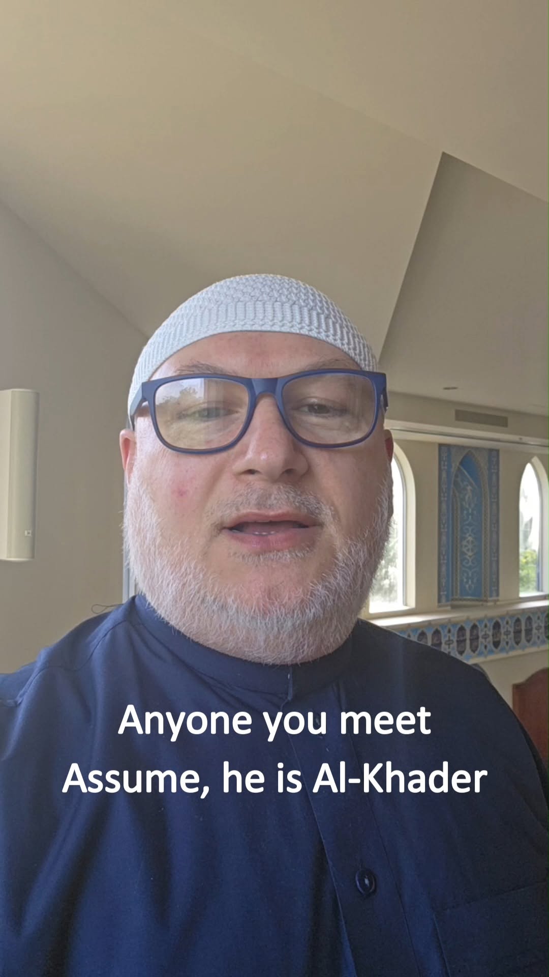 Anyone you meet, assume he is Al-Khader (AS).