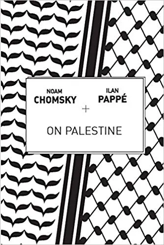 On Palestine By Ilan Pappe Noam Chomsky