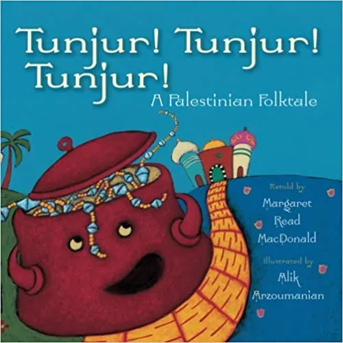 Tunjur Tunjur Tunjur A Palestinian Tale By Margaret