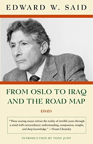 From Oslo To Iraq And The Road Map Essays By Edward Said