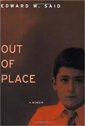 Out of Place: A Memoir by Edward Said