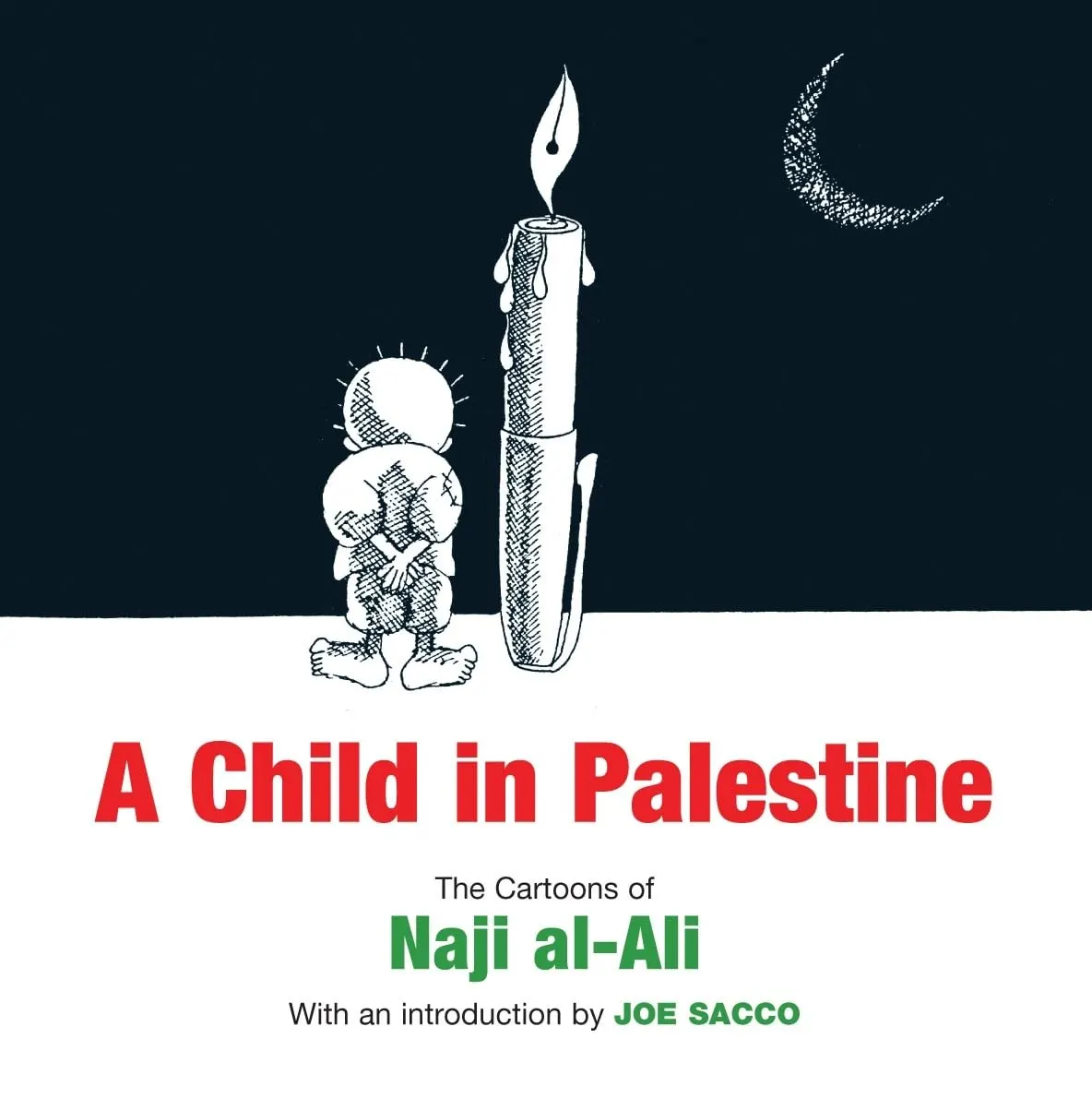 A Child In Palestine The Cartoons Of Naji Al Ali By Naji Al Ali Author Joe Sacco Contributor Paperback