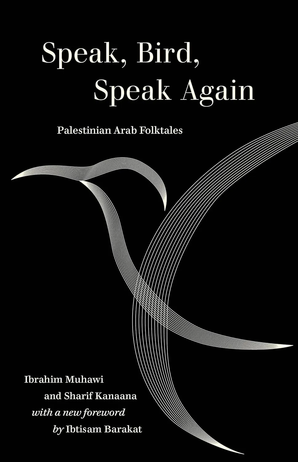 Speak Bird Speak Again Palestinian Arab Folktales By Sharif Kanaana Ibrahim Muhawi