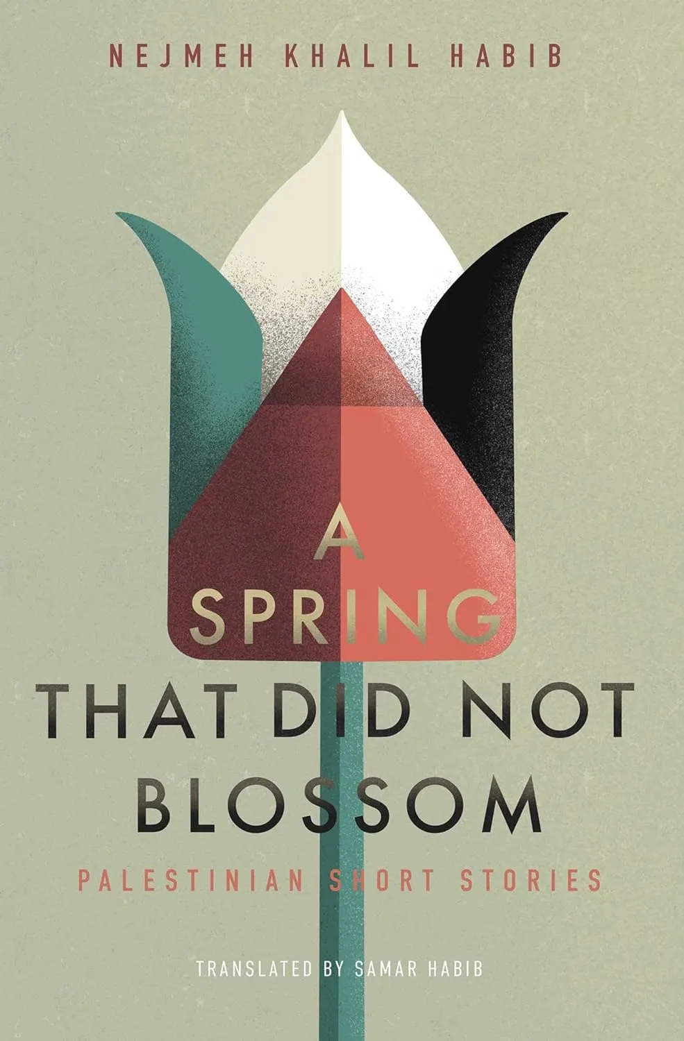 A Spring That Did Not Blossom Palestinian Short Stories By Nejmeh Khalil Habib Author Samar Habib Translator