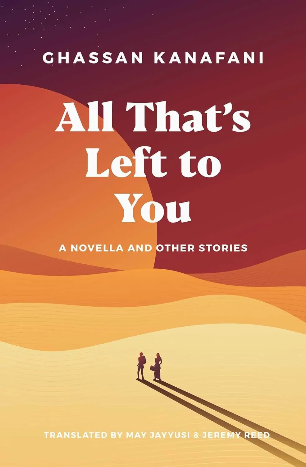 All that's Left to You: A Novella and Other Stories by Ghassan Kanafani