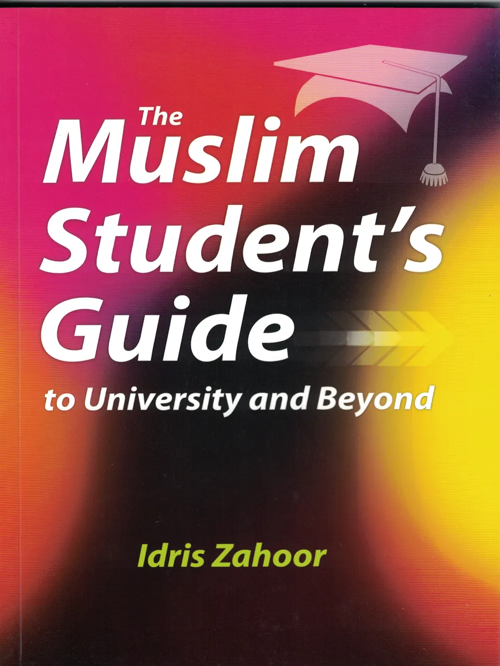 The Muslim Student's Guide to University and Beyond