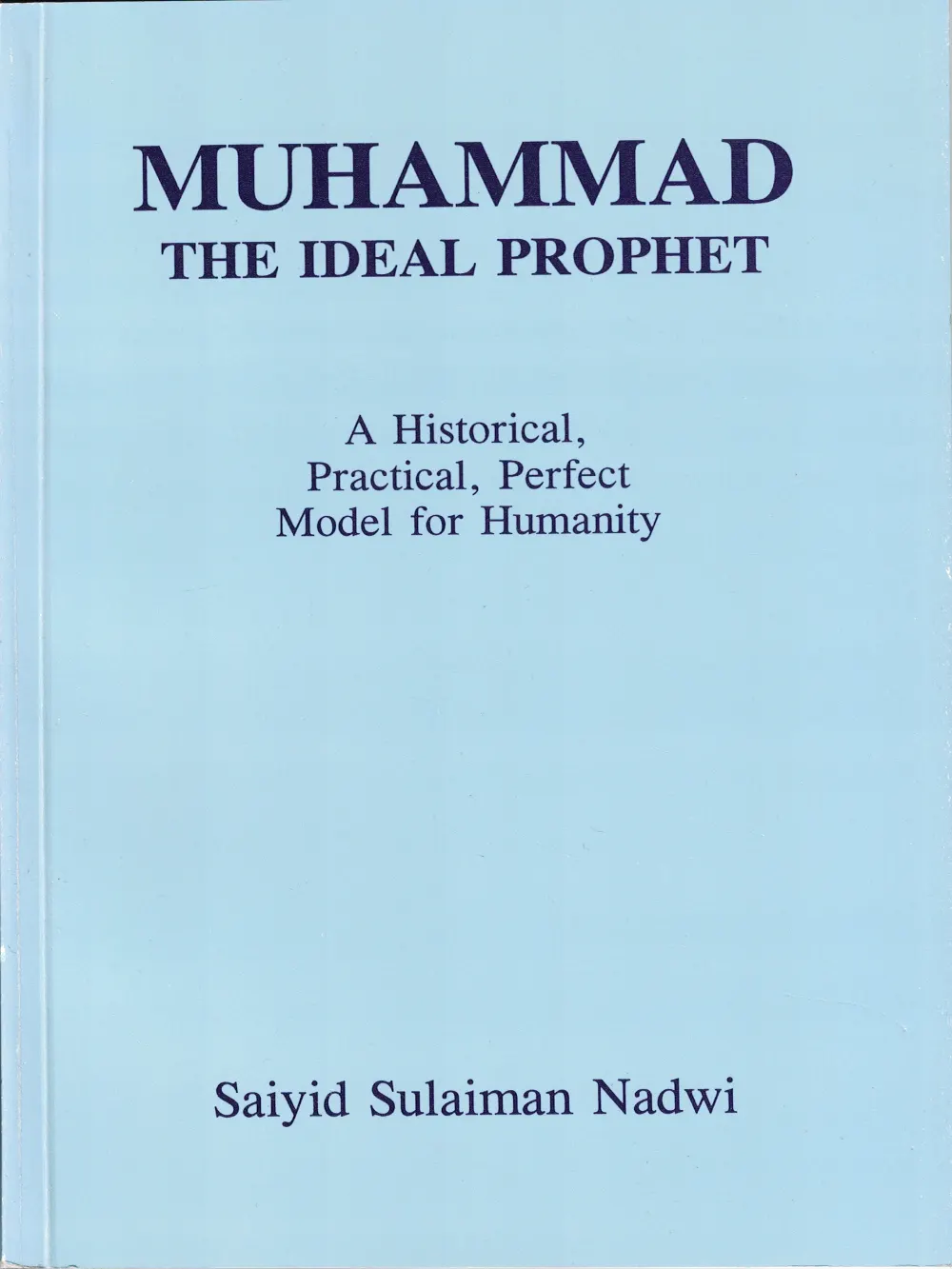 Muhammad the Ideal Prophet By Said Sulaiman Nadwi