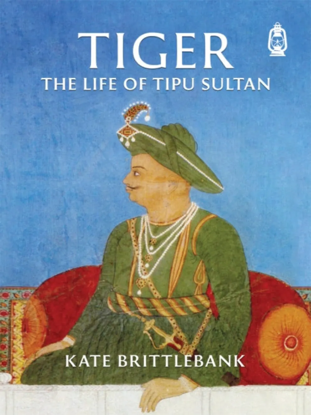 Tiger The Life Of Tipu Sultan
