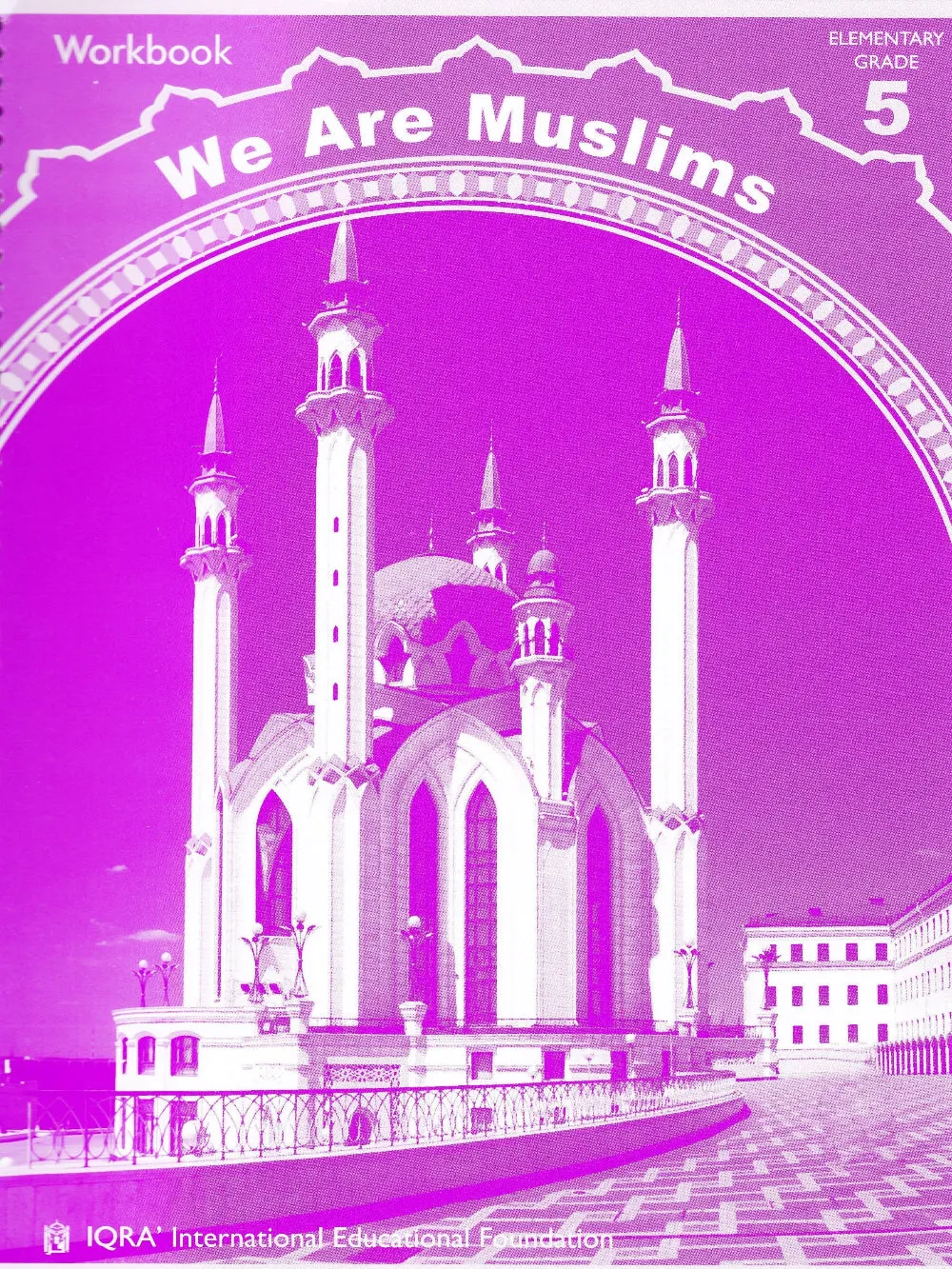 We Are Muslims: Elementary Grade 5 Workbook
