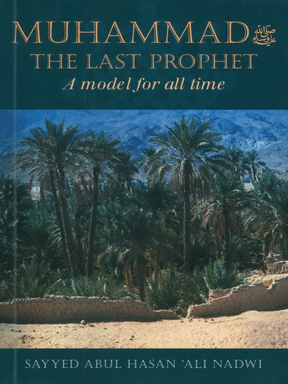 Muhammad The Last Prophet A Model For All Time