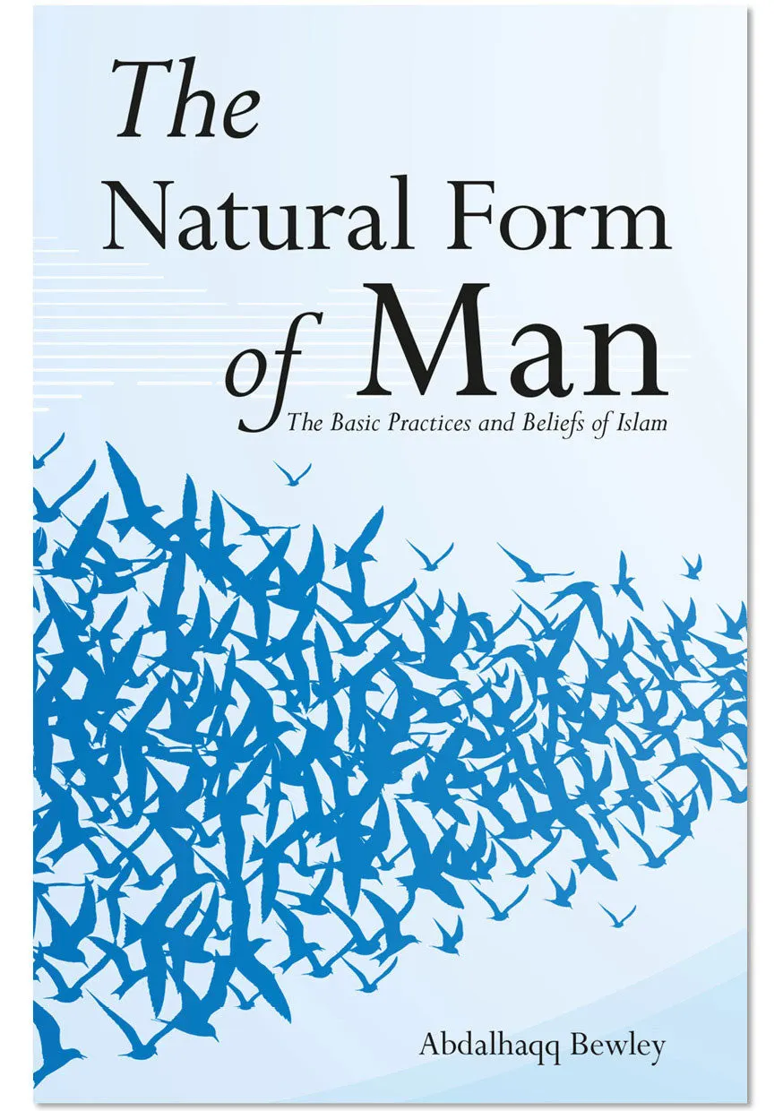 The Natural Form of Man: The Basic Practices and Beliefs of Islam