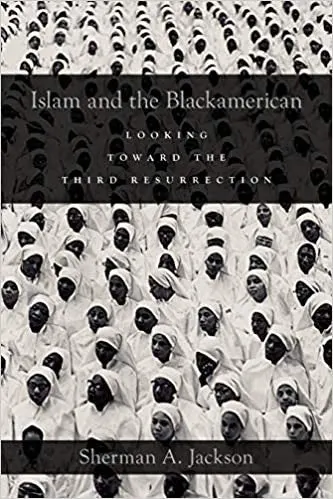 Islam and the Black American: Looking Toward the Third Ressurrection