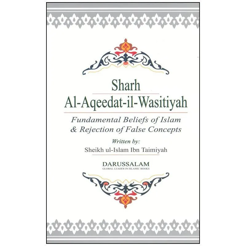 Sharh Al-Aqeedat-il-Wasitiyah: Fundamental Beliefs of Islam & Rejection of False Concepts