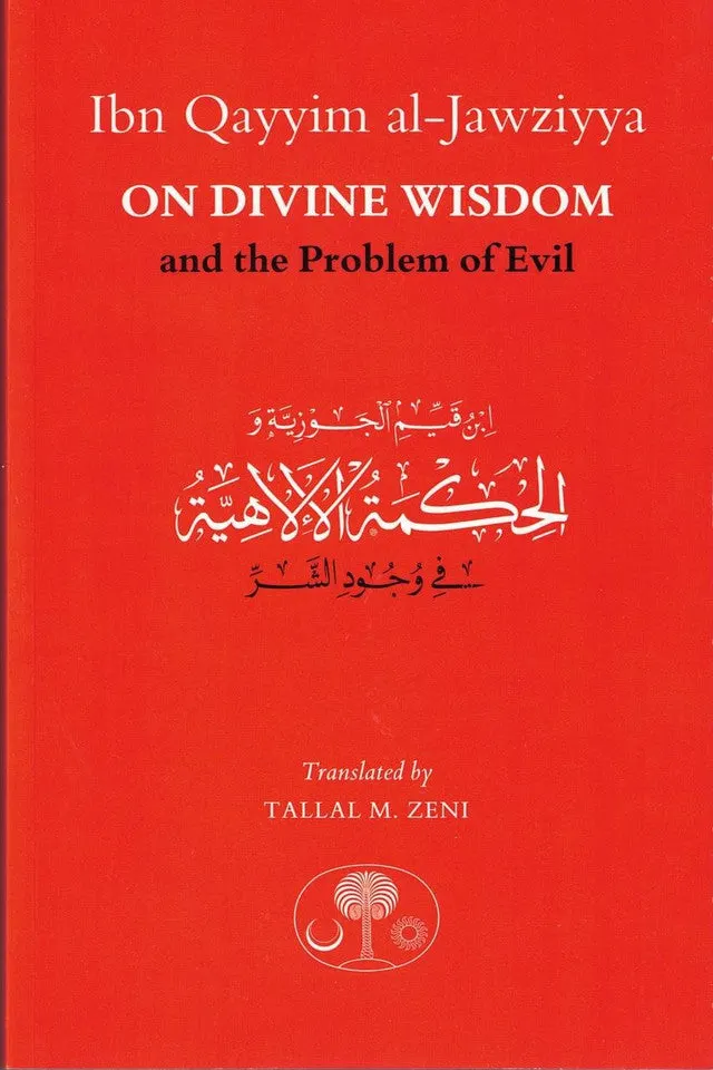 Ibn Qayyim al-Jawziyya On Divine Wisdom and the Problem of Evil
