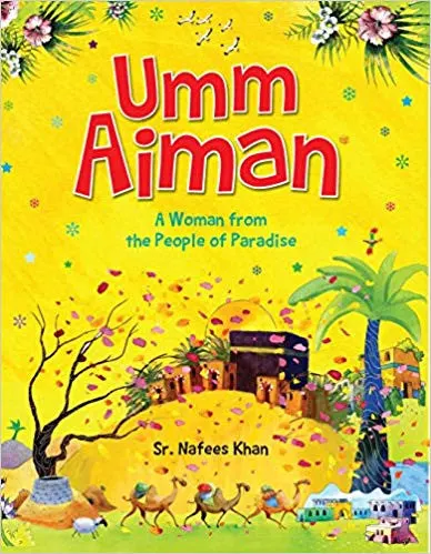 Umm Aiman: A Woman from the People of Paradise
