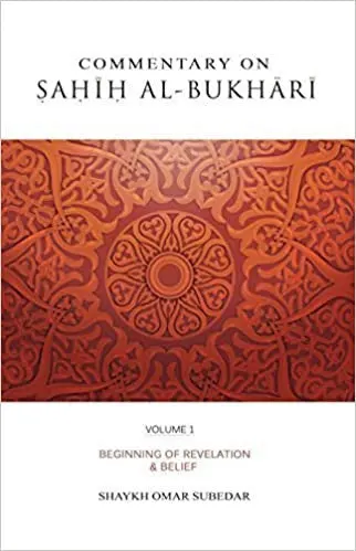 Commentary on Sahih Al-Bukhari (Vol.1) Beginning of Revelation & Belief