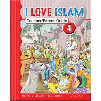 I Love Islam Teacher/Parent Guide: Level 4