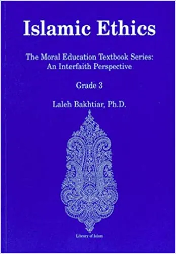 Islamic Ethics: The Moral Education Textbook Series: An Interfaith Perspective Grade 3