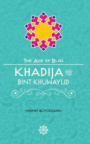 The Age of Bliss - Khadija Bint Khuwaylid