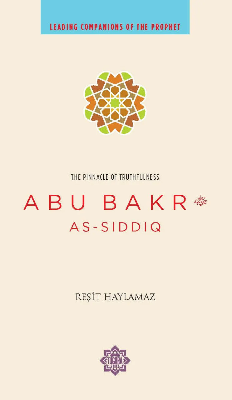 (Leading Companions of the Prophet) The Pinnacle of Truthfulness: Abu Bakr As-Siddiq