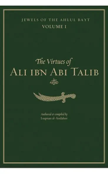 Jewels of The Ahlul Bayt Vol 1: The Virtues of Ali ibn Ali Talib (RA)