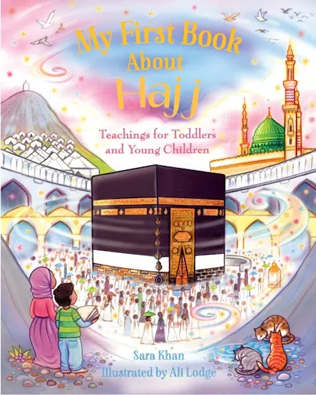 My First Book About Hajj: Teachings for Toddlers and Young Children (Board Book)