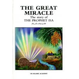 The Great Miracle The Story of the Prophet Isa (AS)