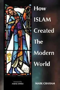 How Islam Created The Modern World (PB)