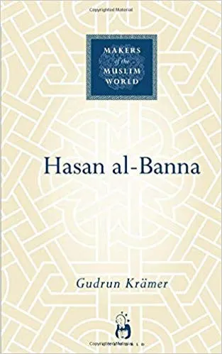 Hasan al-Banna: Makers of the Muslim World