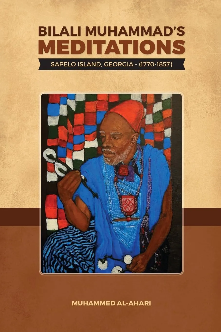 Bilali Muhammad's Meditations:: Sapelo Island, Georgia 1770-1857