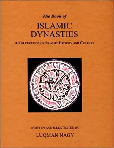 The Book of Islamic Dynasties A Celebration of Islamic History and Culture (HB)