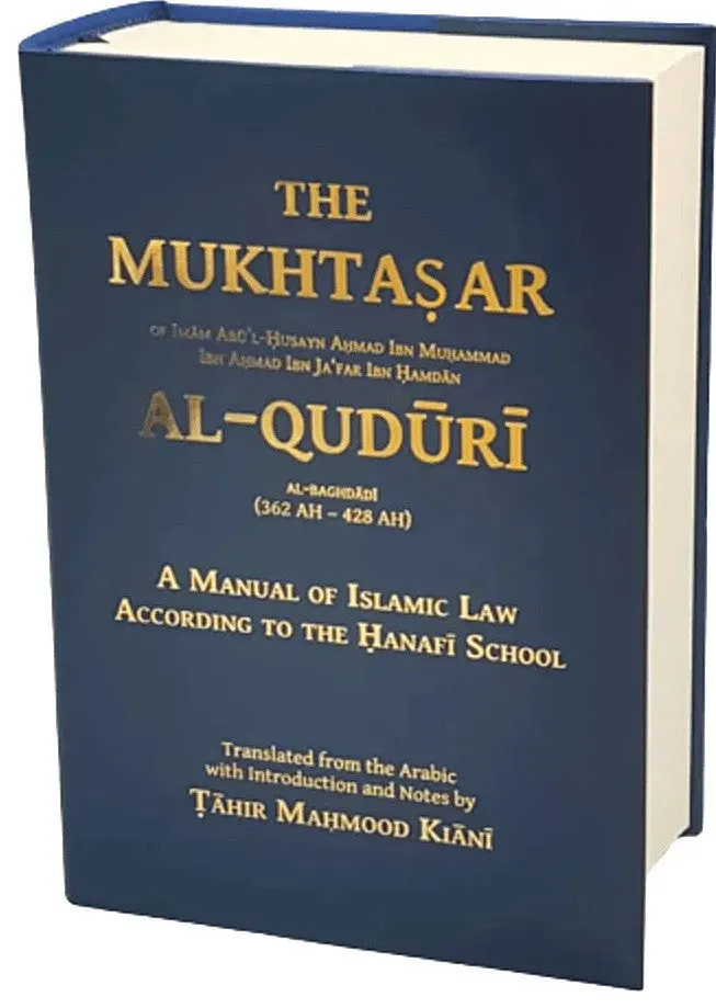 The Mukhtasar Al-Quduri: A Manual of Islamic Law According to the Hanafi School