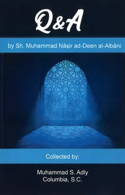 Q & A by Shaykh Muhammad Nâsir ad Deen al Albâni