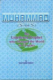 Muhammad: The Unlettered Prophet Who Changed the World in 23 Years