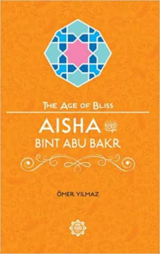 The Age of Bliss- Aisha Bint Abu Bakr