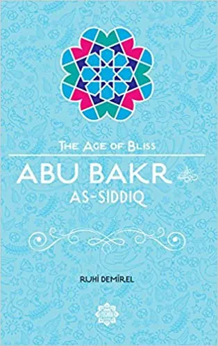 The Age of Bliss- Abu Bakr as-Siddiq