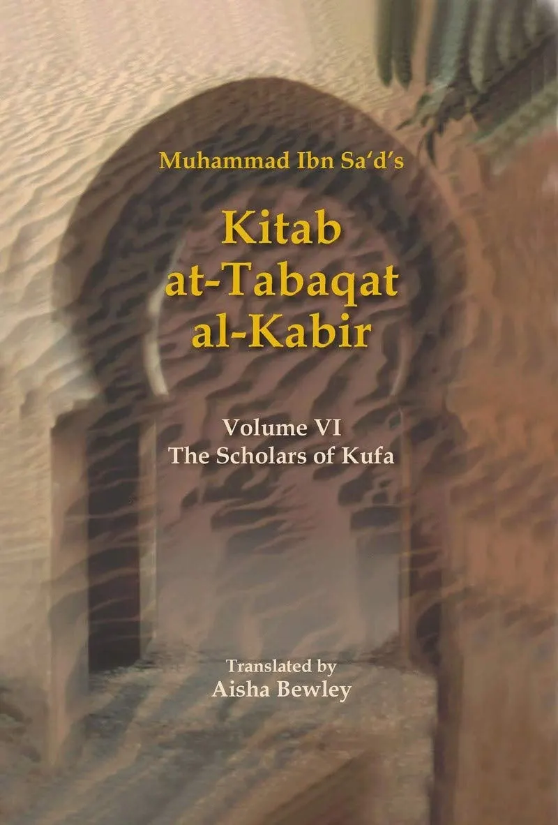 Kitab At-Tabaqat Al-Kabir Volume VI: Scholars of Kufa