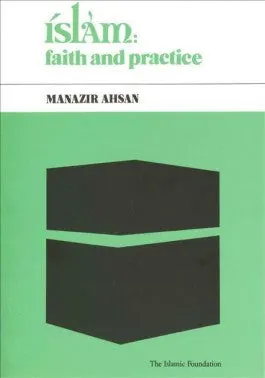 Islam: Faith and Practice by Manazir