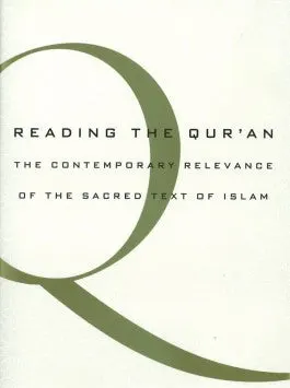 Reading the Quran: The Contemporary Relevance of the Sacred Text of Islam
