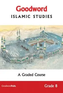 Goodword Islamic Studies Grade 8 (A Graded Course)