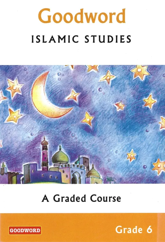 Goodword Islamic Studies Grade 6 (A Graded Course)