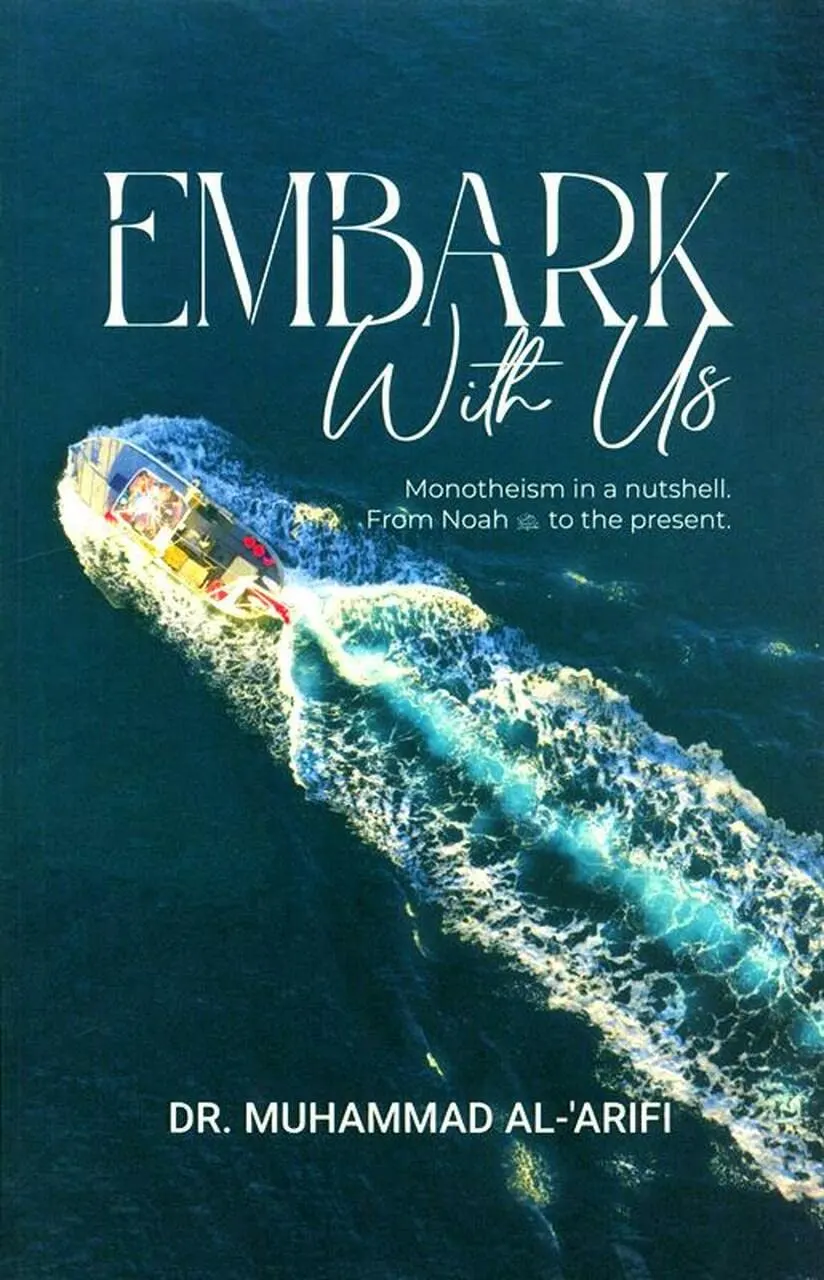 Embark with Us: Monotheism in a Nutshell, from Noah (as) to the Present