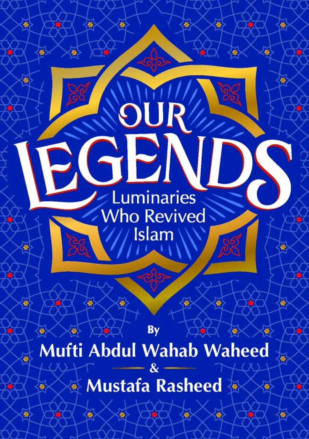Our Legends: Luminaries Who Revived Islam