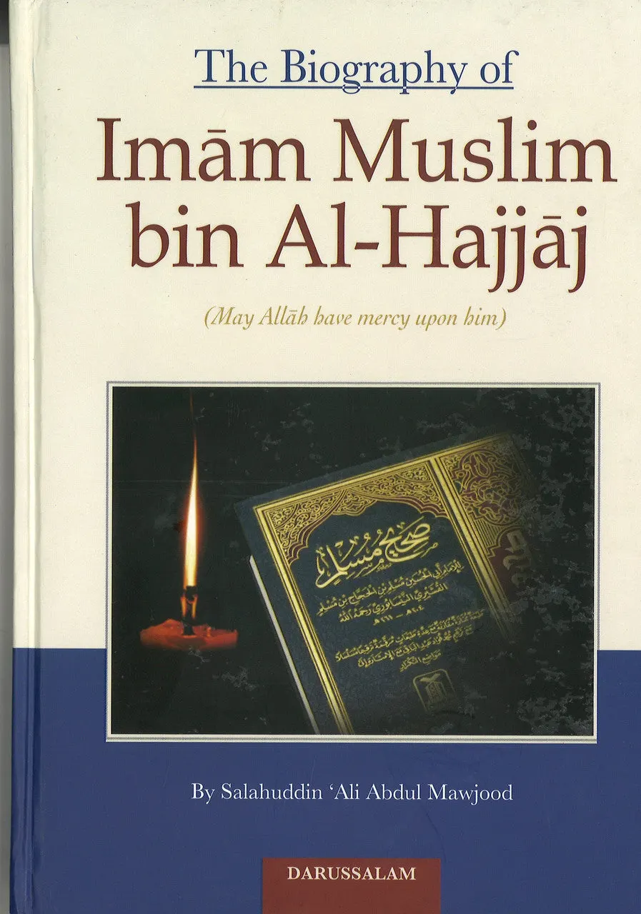 The Biography of Imam Muslim bin Al-Hajjaj