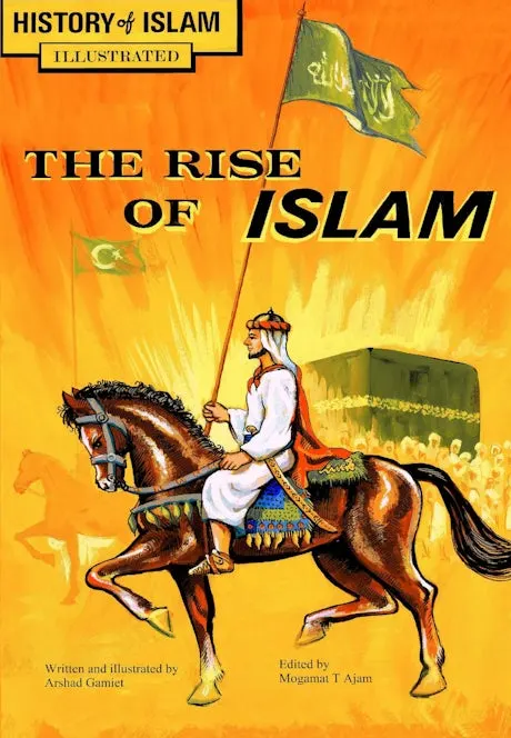 The Rise of Islam: History of Islam (Illustrated)