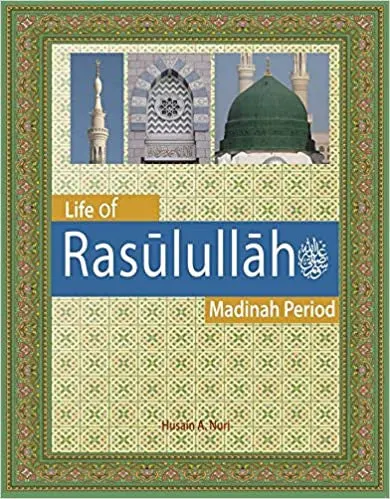 Life of Rasulullah (S): Madinah Period