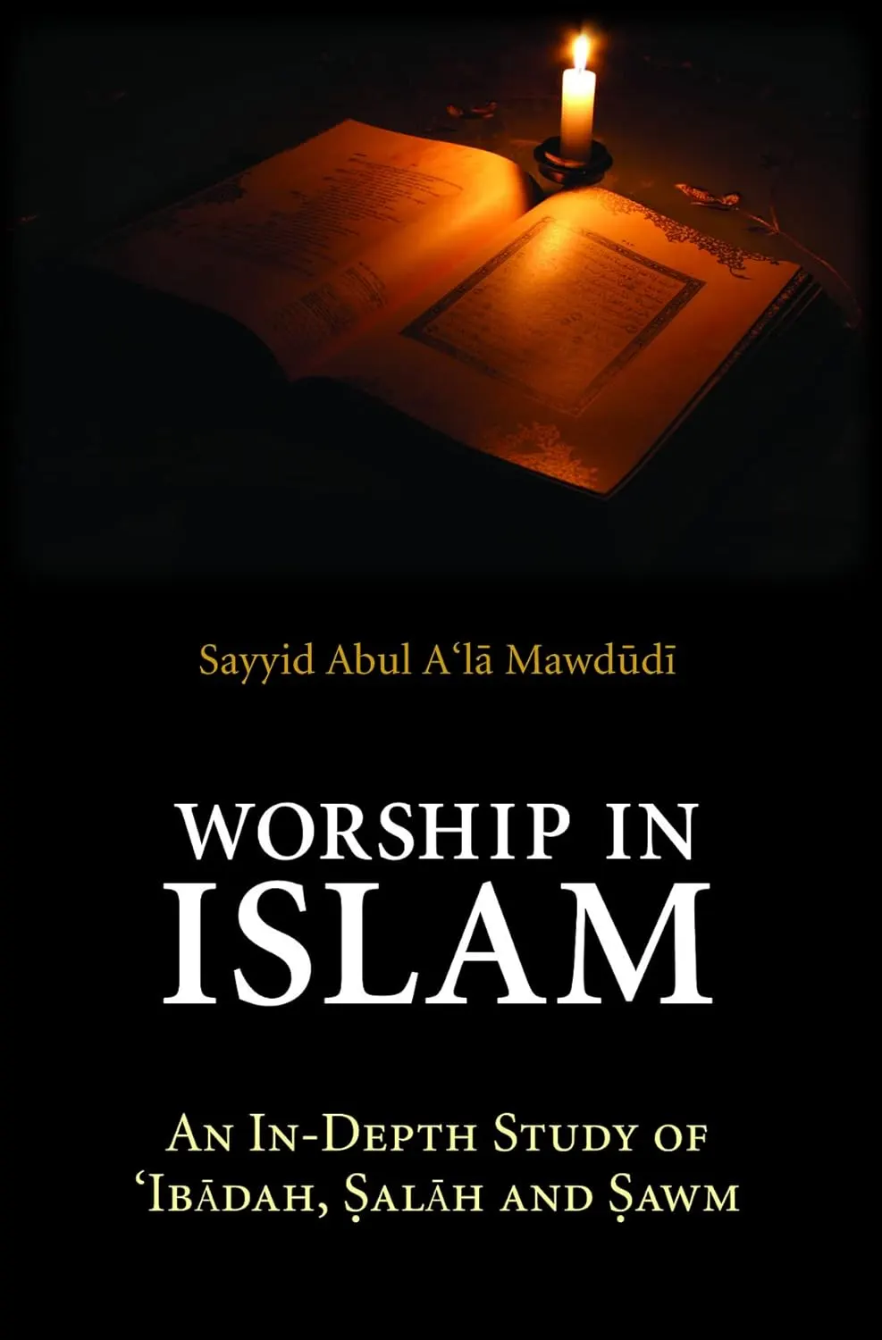Worship In Islam: An In-Depth Study of Ibadah, Salah and Sawm