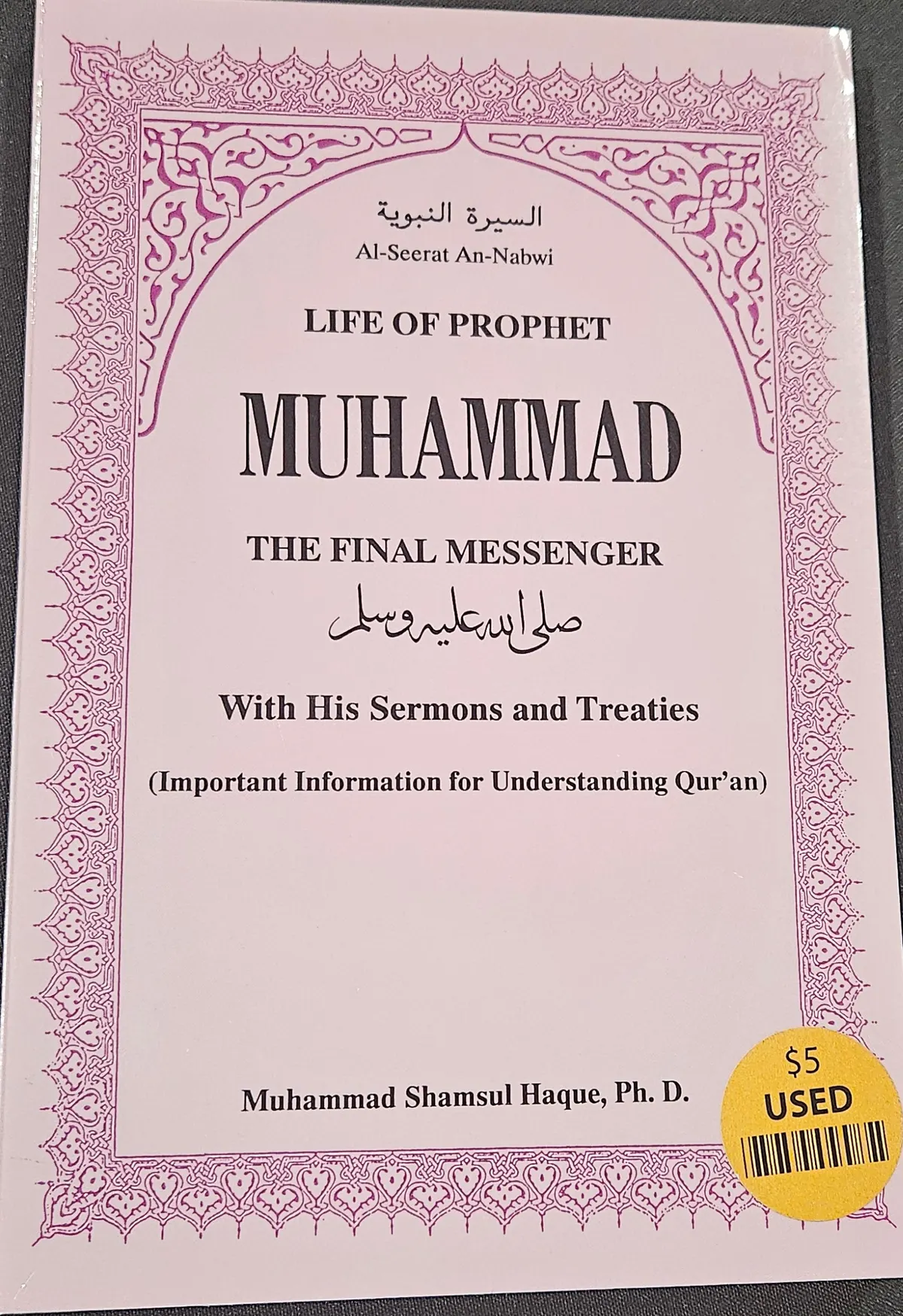 Life of Prophet Muhammad, The Final Messenger. with his Sermon's and treaties. (USED)