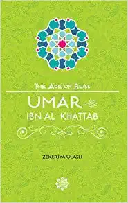 The Age of Bliss- Umar ibn al-Khattab